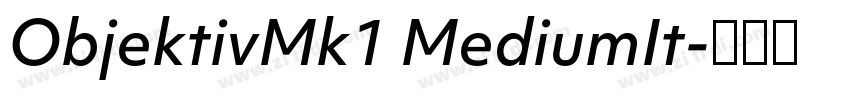 ObjektivMk1 MediumIt字体转换 ObjektivMk1 MediumIt字体转换